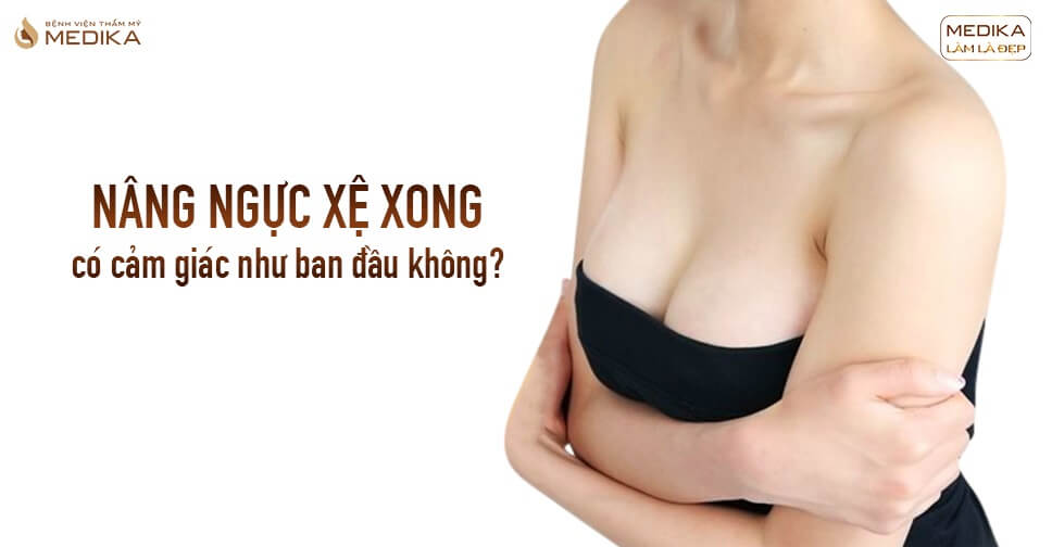 Nâng ngực xệ thực hiện xong có cảm giác như ban đầu từ Nangngucxe.vn?
