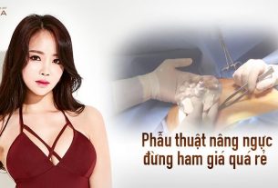 Phẫu thuật nâng ngực đừng ham giá quá rẻ từ Nangngucxe.vn